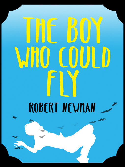 Title details for The Boy Who Could Fly by Robert Newman - Wait list